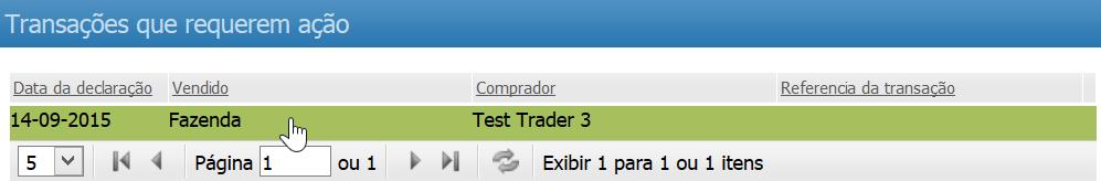 Acknowledging your lint Better Cotton sale Confirmar a venda do seu algodão Better Cotton Click on one transaction listed in your Transações que requerem ação box to view the details entered by your