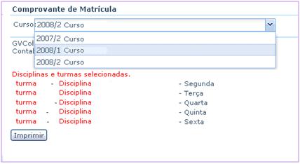 2.30 Comprovante O comprovante de matrícula disponibilizará para o usuário o acesso a todas as matrículas efetuadas mostrando as turmas escolhidas e os respectivos dias da semana em que elas ocorrem.