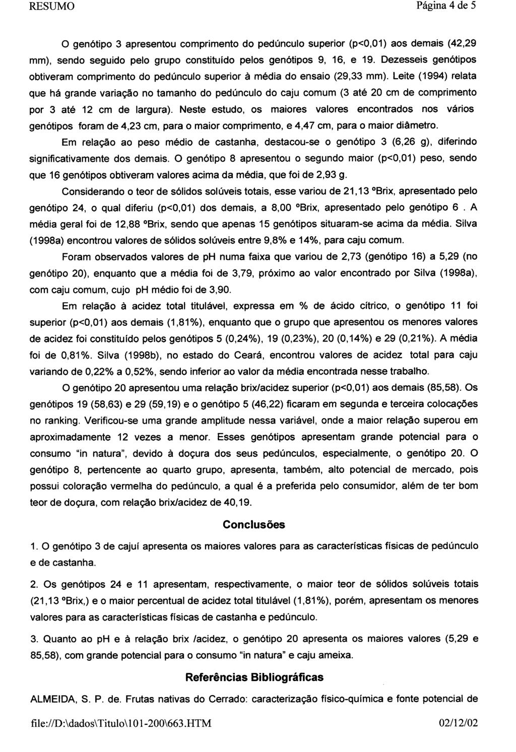 a gen6tipo 3 apresentou comprimento do pedunculo superior (p<o,01) aos demais (42,29 mm), sendo seguido pelo grupo constituido pelos gen6tipos 9, 16, e 19.