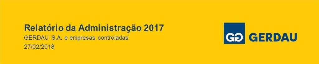 Relatório da Administração Senhores Acionistas: No exercício de 2017, a Gerdau priorizou a geração de caixa livre positiva que totalizou R$ 1,5 bilhão, por meio da redução de capex, redução de custos