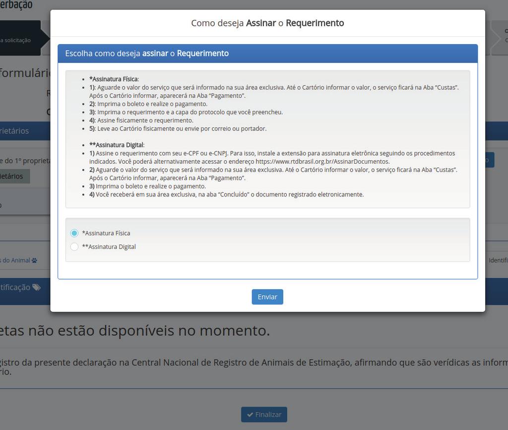 Assinatura do requerimento Escolha qual forma você deseja assinar o requerimento (Fisicamente ou Eletronicamente). 1. Aguarde o valor do serviço que será informado na sua área exclusiva.