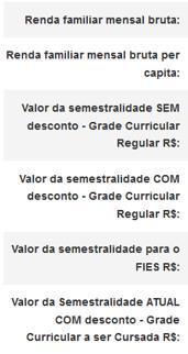 Semestre atual Número da matrícula do estudante Quantidade de semestres total do curso Total de semestres concluídos antes da concessão do FIES, se houver Semestre que o estudante está cursando