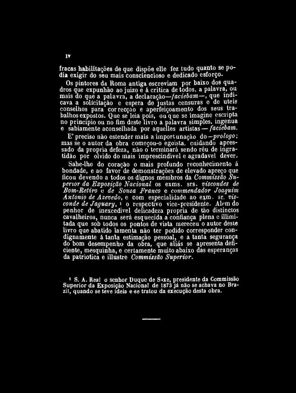 IV fracas habilitações de que dispõe elle fez tudo quanto se podia exigir do sêu mais consciencioso e dedicado esforço.