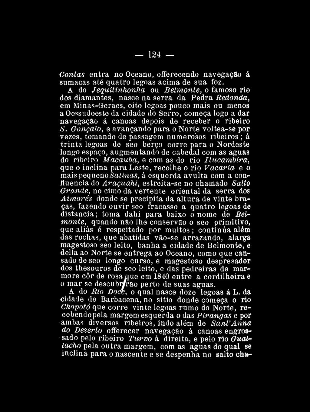124 Contas entra no Oceano, offerecendo navegação á sumacas até quatro legoas acima de sua foz.