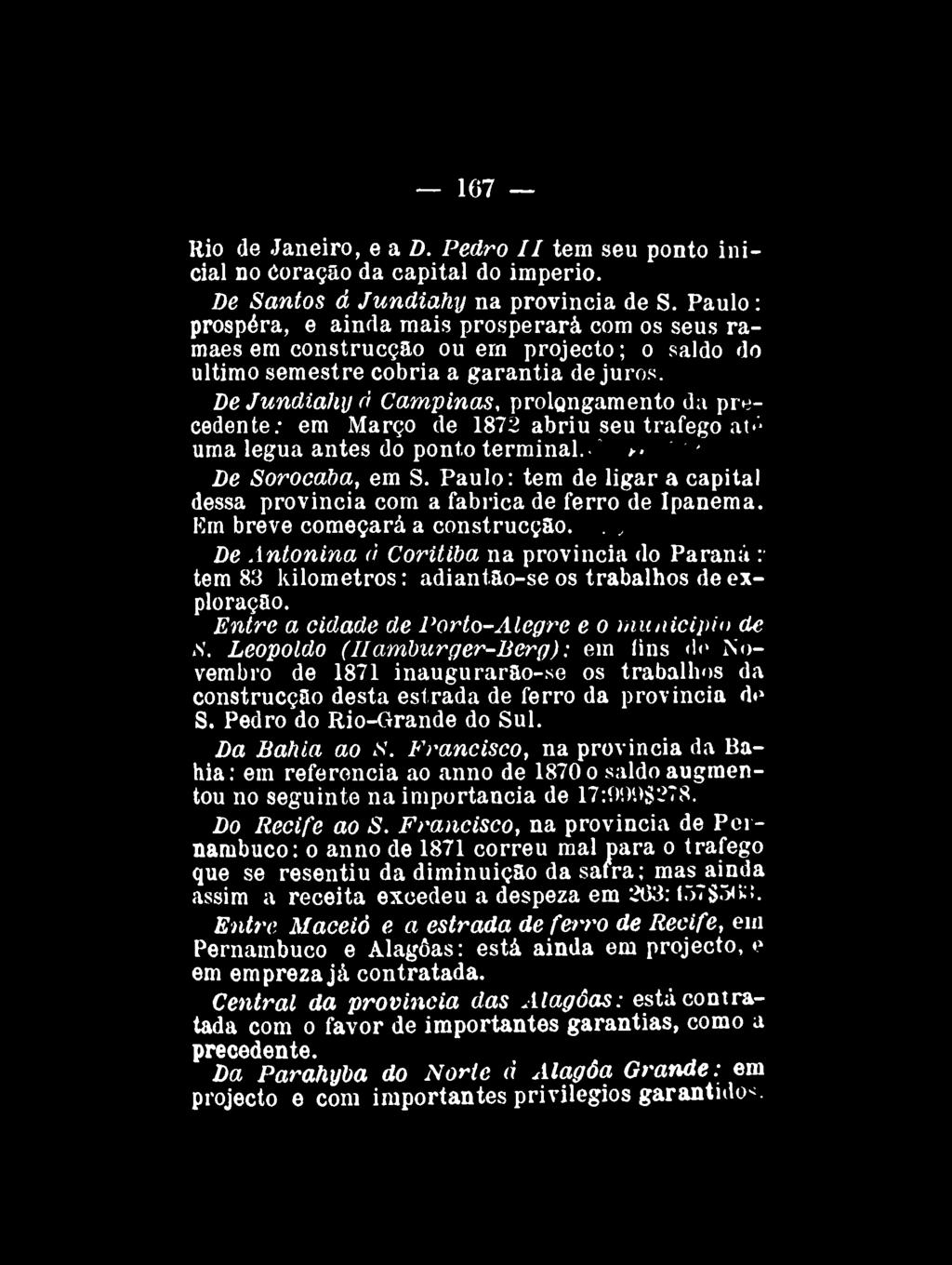 167 Rio de Janeiro, e a D. Pedro II tem seu ponto inicial no Coração da capital do império. De Santos á Jundiahy na provincia de S.