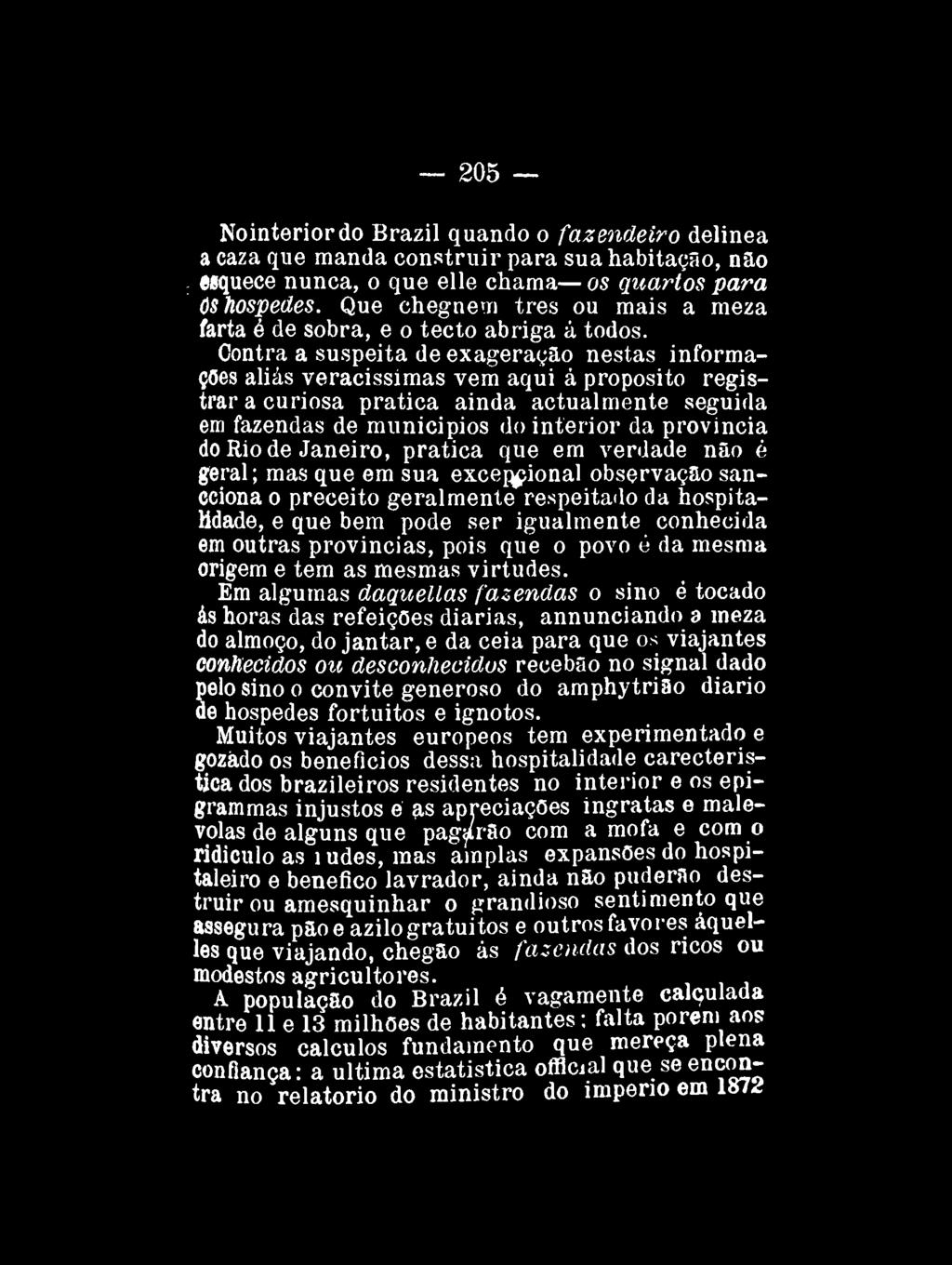 205 Nointeriordo Brazil quando o fazendeiro delinea a caza que manda construir para sua habitação, não esquece nunca, o que elle chama os quartos para OS hospedes.