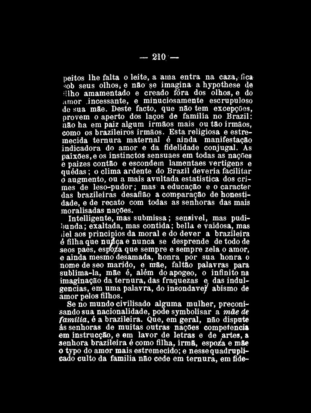 210 peitos lhe falta o leite, a ama entra na caza, fica ^ob seus olhosj e nao se imagina a hypothese de Ulho âraamentado e creado fora dos olhos, e do.irnor.