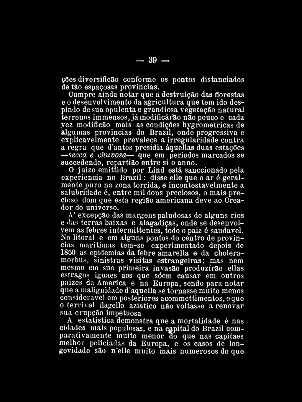 39 ções diversificao conforme os pontos distanciados de tão espaçosas províncias.