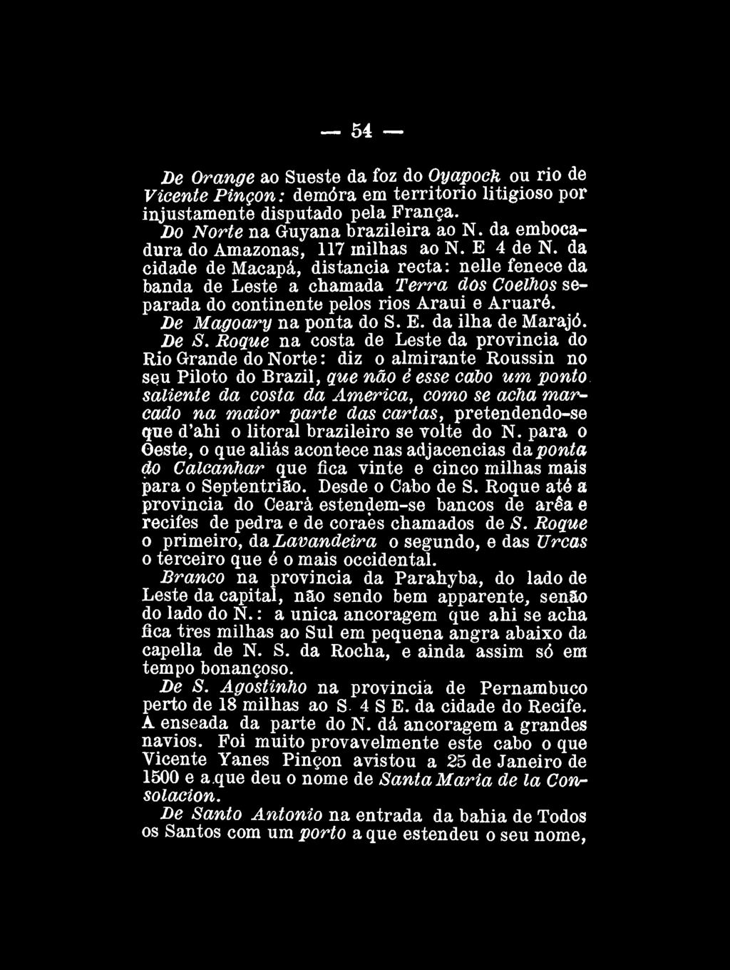 54 De Orange ao Sueste da foz do Oyapoch ou rio de Vicente Pinçon: demora em território litigioso por injustamente disputado pela França. Do Norte na Guyana brazileira ao N.