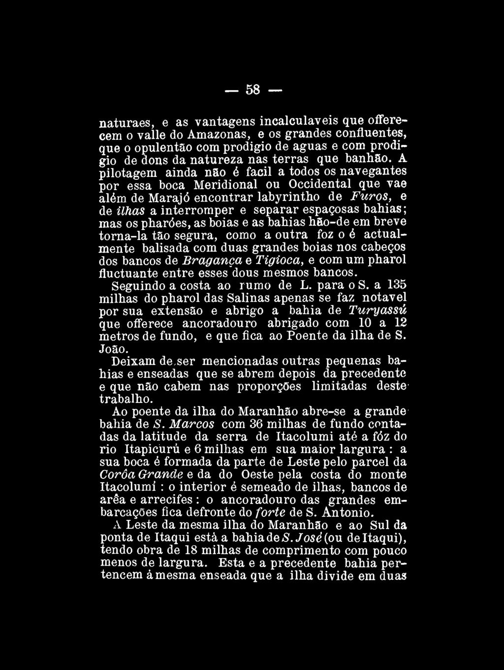 58 naturaes, e as vantagens incalculáveis que offerecem o valle do Amazonas, e os grandes confluentes, que o opulentao com prodigio de águas e com prodígio de dons da natureza nas terras que banhão.