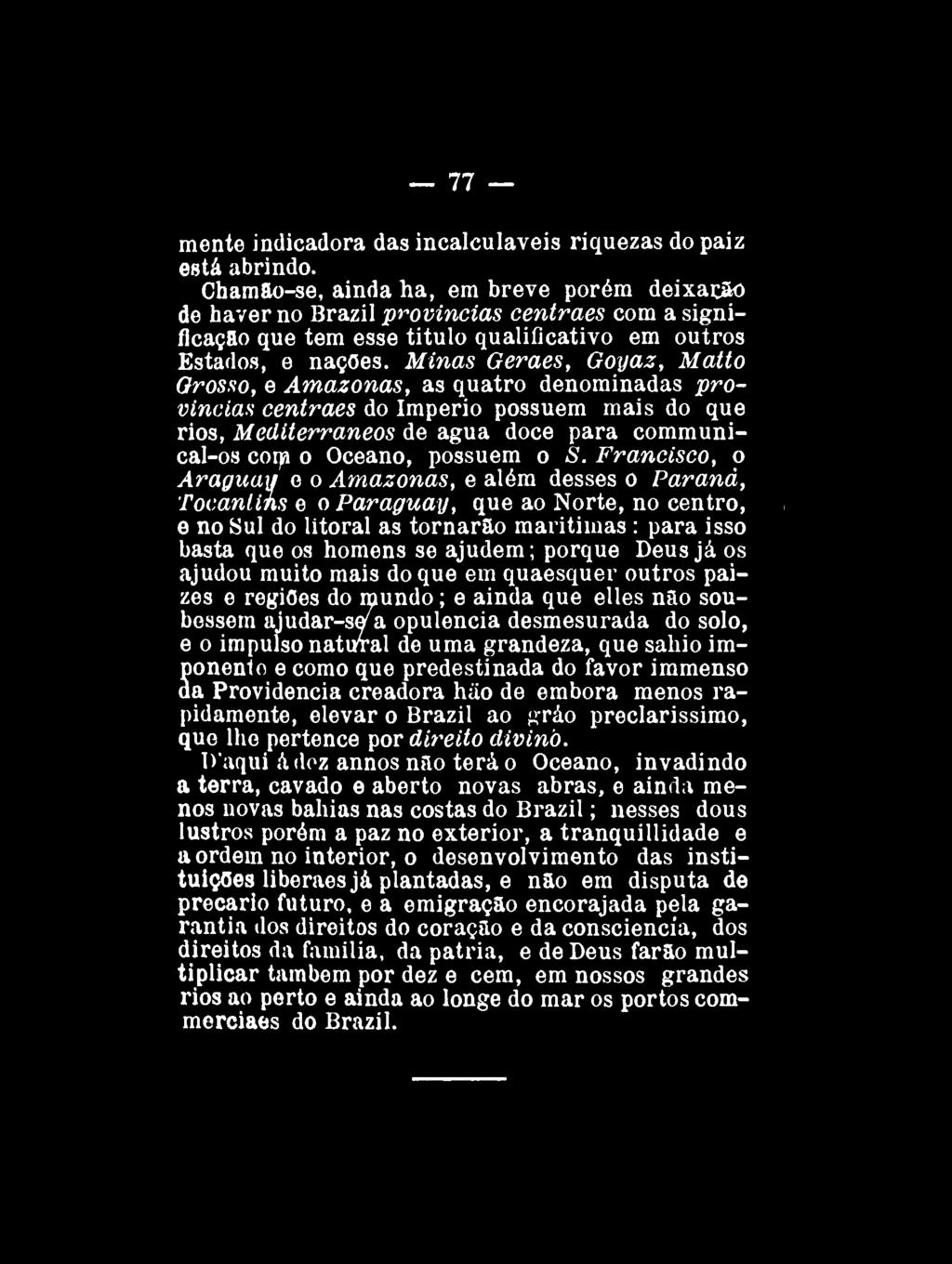 77 mente indicadora das incalculáveis riquezas do paiz está abrindo.