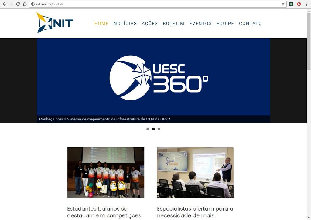 Inovações em TI Novo portal NIT-UESC A iniciativa faz parte de conjunto de ações para ampliar e facilitar o acesso da sociedade a informações relativas aos