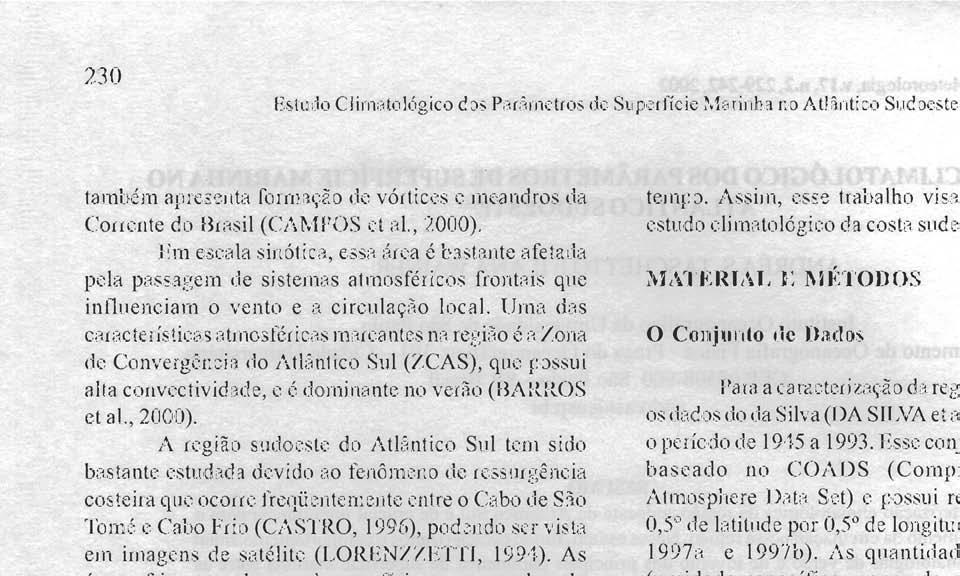 230 Estudo Climatológico dos Parâmetros de Superfície Marinha no Atlântico Sudoeste também apresenta formação de vórtices e meandros da Corrente do Brasil (CAMPOS et al., 2000).