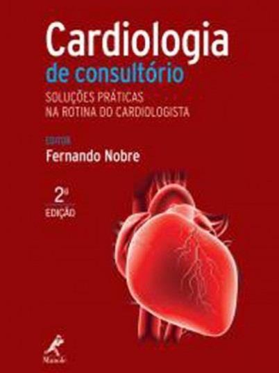 Cardiologia de Consultório Soluções Práticas na Rotina