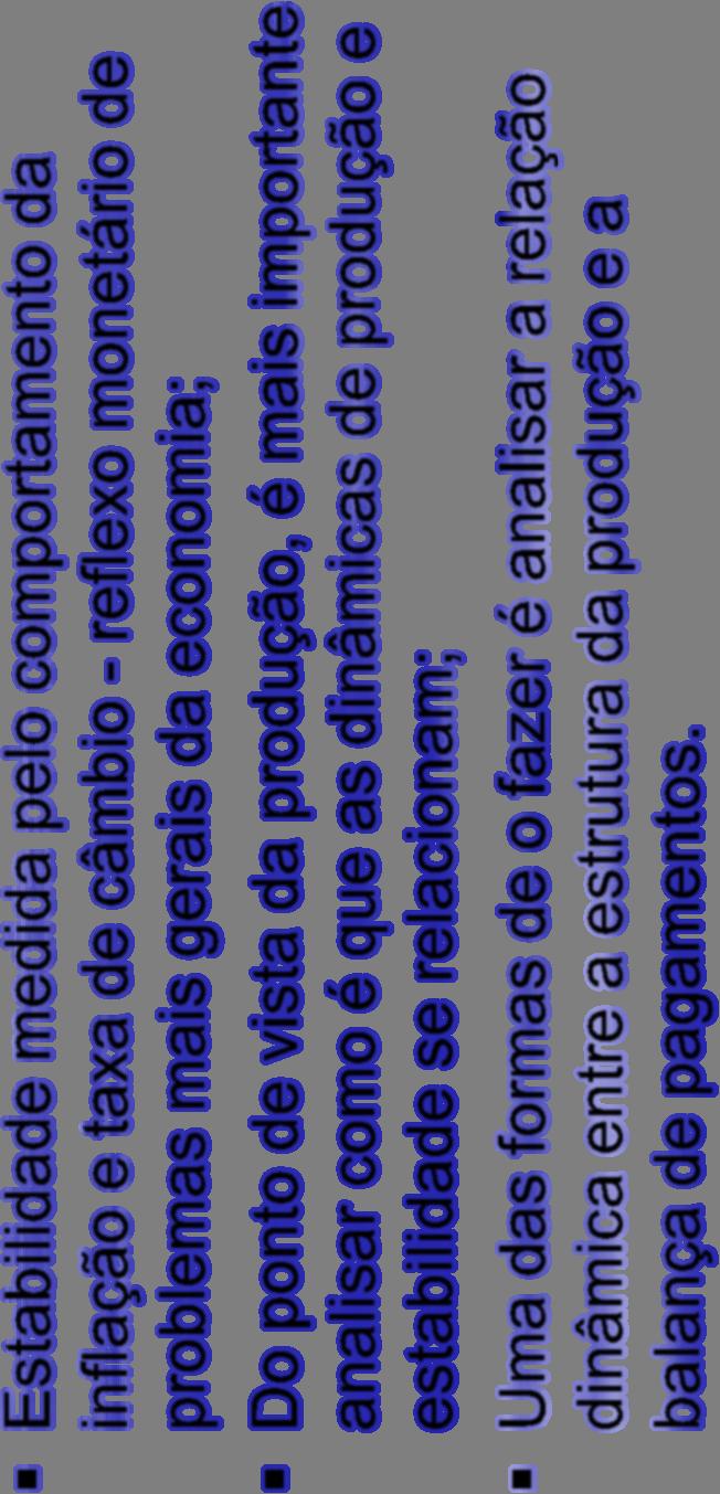 Estabilidade da Economia Estabilidade medida pelo comportamento da inflação e taxa de câmbio -