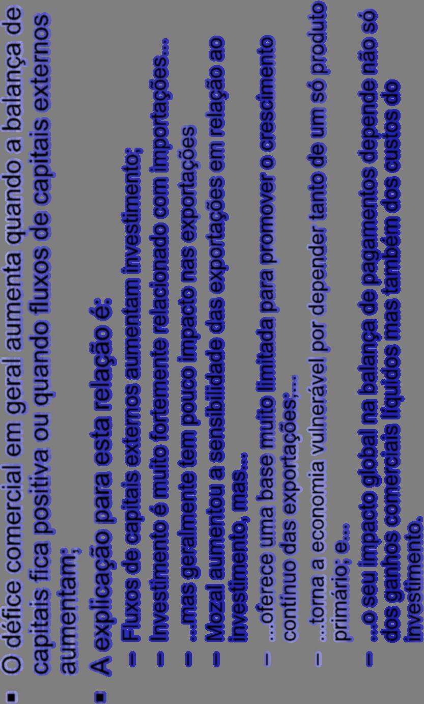 Estabilidade da Economia O défice comercial em geral aumenta quando a balança de capitais fica positiva ou quando fluxos de capitais externos aumentam; A explicação para esta relação