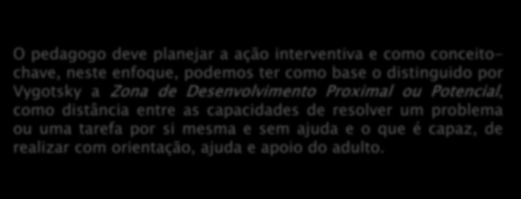 Intervenção Psicopedagógica Aspectos Gerais da Intervenção nas dificuldade de aprendizagem de matemática O pedagogo deve planejar a ação interventiva e como conceitochave, neste enfoque, podemos ter