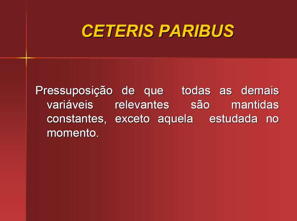 COETERIS PARIBUS é uma expressão do latim que pode ser traduzida por