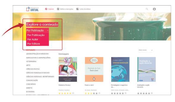 EXPLORE O CONTEÚDO NAVEGANDO POR CATEGORIAS Você poderá navegar pelos conteúdos filtrando sua pesquisa por título, autor, editora e