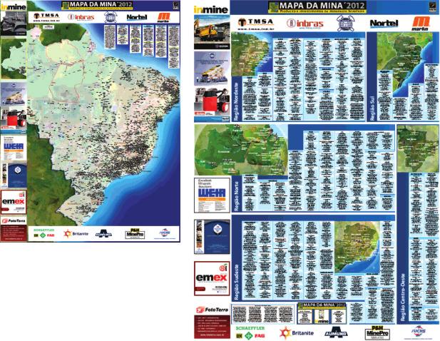 www.inthemine.com.br PUBLICIDADE NO MAPA DA MINA Tabela de preços 2013 Contatos Anúncio + Logomarca Frente e Verso R$ 14.000,00 Anúncio Frente e Verso R$ 8.