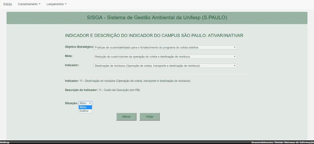 3.2.5 Ativar / Inativar 3.2.5.1 Clique na opção Ativar/Inativar e selecione o Objetivo Estratégico, a Meta e o Indicador correspondente. 3.2.5.2 Na caixa de seleção escolha a opção de Situação desejada: Ativo ou Inativo.