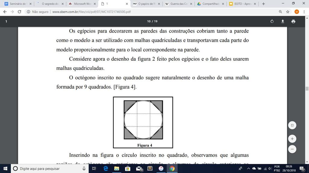 2º Explicação Essa figura representa um círculo dentro de um quadrado, é possível observar algumas regiões do octógono exteriores. A área do círculo parece com a área exterior do octógono.