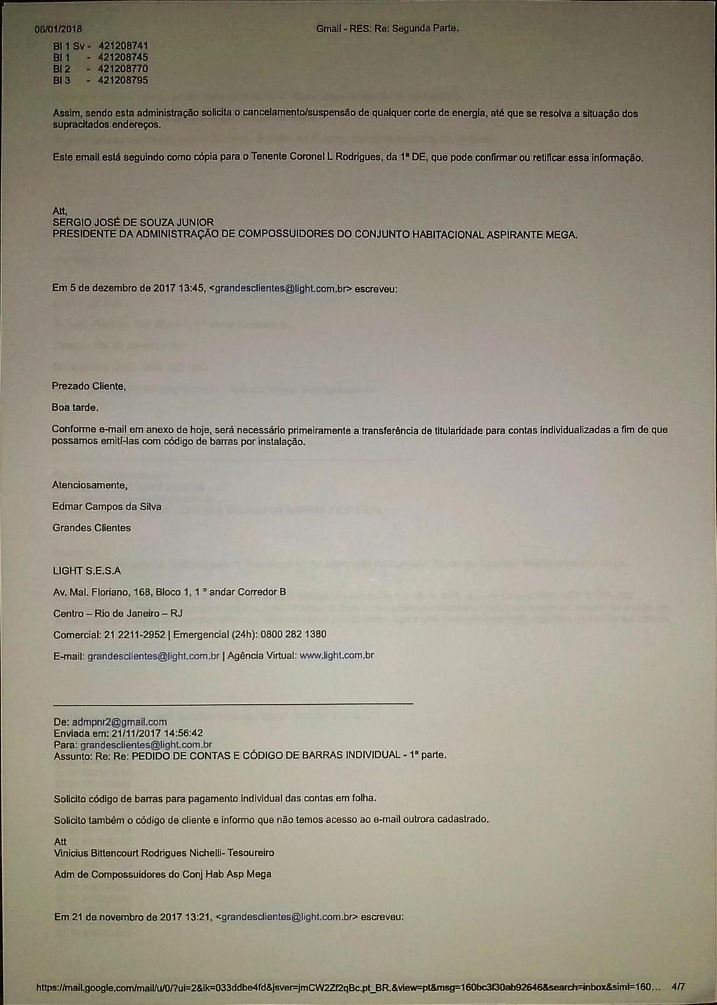 421208741-421208745 BI 2 421208770 BI 3-421208795 Assim, sendo esta administração solicita o cancelamentotsuspensão de qualquer corte de energia, até que se resolva a situação dos supracitados