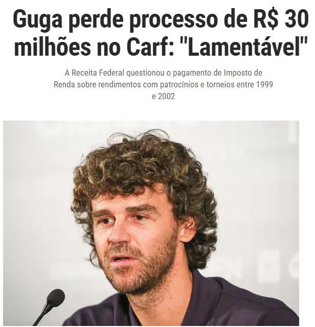 Caso Guga O tenista Gustavo Kuerten foi questionado pela Receita Federal sobre o pagamento de imposto sobre receitas e patrocínios recebidos entre 1999e