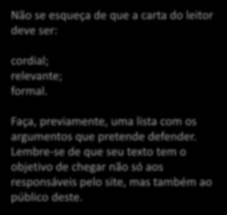 Não se esqueça de que a carta do leitor deve ser: cordial; relevante; formal.