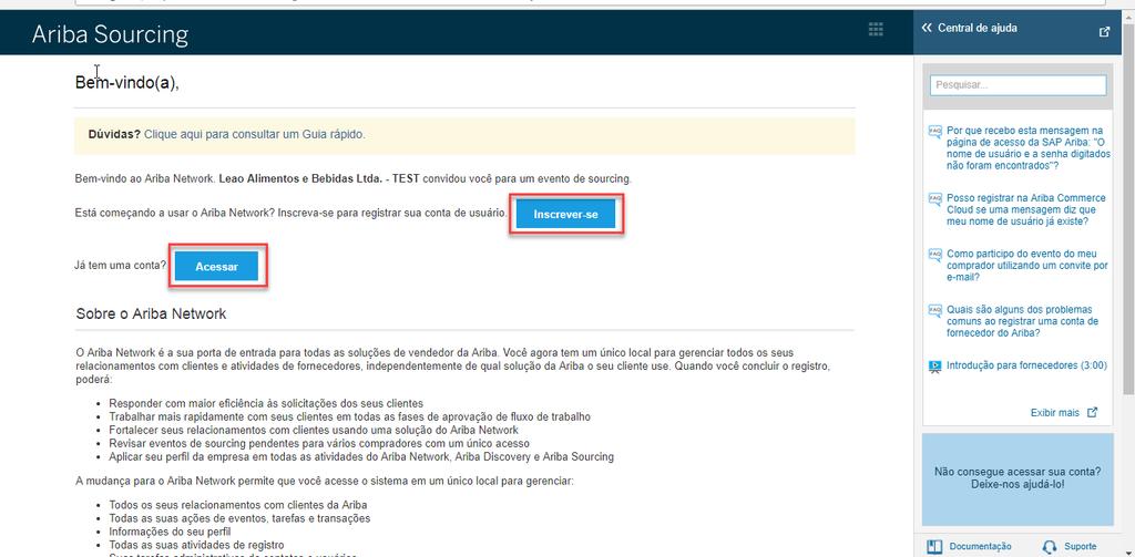 2. CADASTRO NO ARIBA NETWORK Após ter seu pré-cadastro aprovado, um e-mail será enviado ao e-mail de contato do fornecedor com um convite para se inscrever no Ariba Network e preencher o questionário