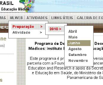 odo de trinta dias. Desde 2010, o programa no Brasil utiliza a plataforma Moodle da Faculdade de Medicina de Botucatu (FMB/Unesp).