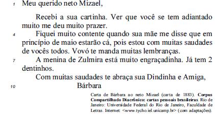 TEXTO IV Julgue os itens 17 a 21, a respeito do texto precedente. 17. O emprego do diminutivo no texto está relacionado à expressão de afeto e ao gênero textual: carta familiar. 18.