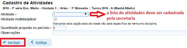 Para cadastrar as atividades siga as instruções a seguir: a) Selecione