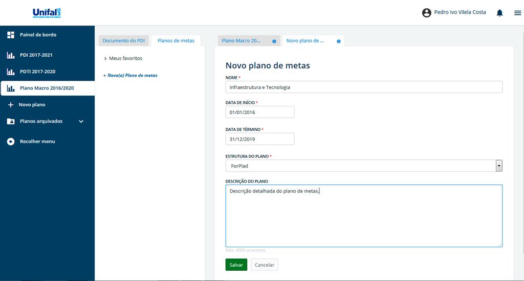 16 - Manter cadastro de plano de metas Criar planos de metas Nível de Permissão: Administrador Após a criação do plano macro, o usuário deverá