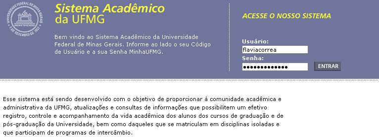 1. Para acessar o sistema: 1º passo - Tela de Login Digitar Login e senha que dão acesso ao portal Minha UFMG > Clicar