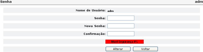 A alteração da senha atual para a nova senha somente será permitida quando o nível de segurança da senha for igual ou superior a 60%. Após o preenchimento, o usuário clica no botão Alterar.