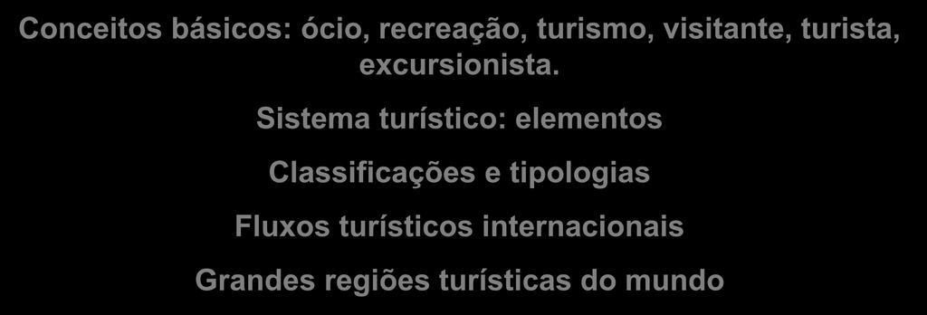 Conceitos básicos: ócio, recreação, turismo, visitante, turista, excursionista.