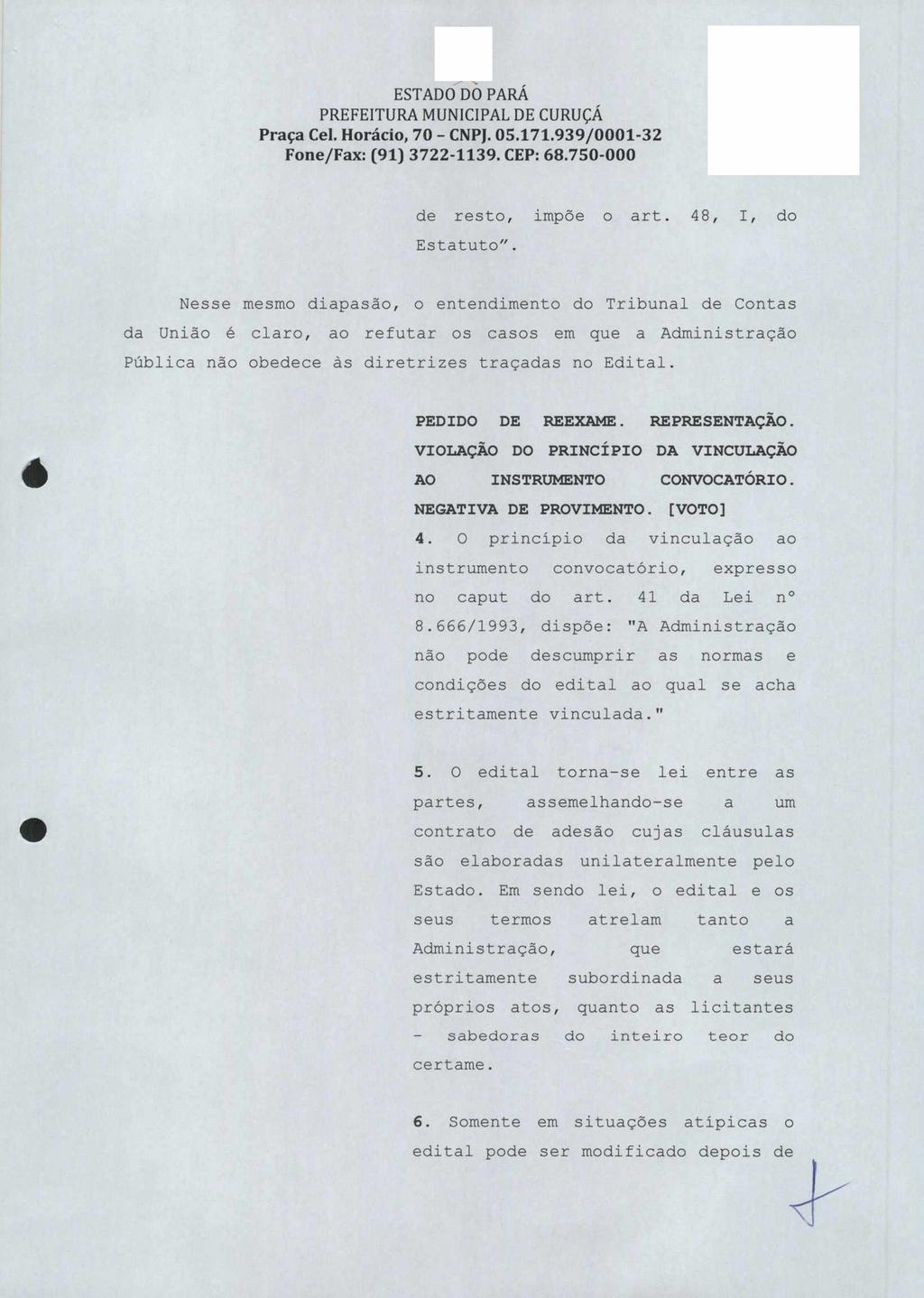 Praça Cel. Horário, 70 - CNPJ. 05.171.939/0001-32 Fon e/fax: (91) 3722-1139. CEP: 68.750-000 de resto, impõe o art. 48, I, do Estatuto".
