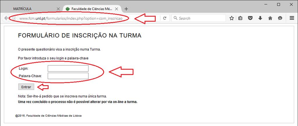 INSCRIÇÃO EM TURMA Para aceder ao Formulário para Inscrição em Turmas, poderá fazê-lo acedendo à página da NMS FCM => Matrícula e entrar em Formulário de Inscrição em Turmas. Fig.