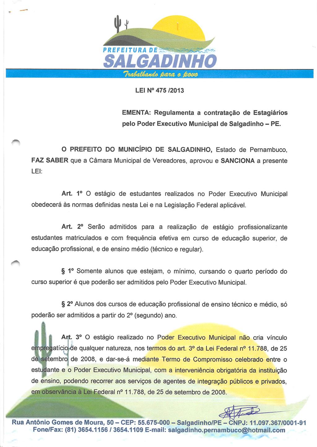 PREFEÍTURA DE LEI N 475/2013 EMENTA: Regulamenta a contratação de Estagiários pelo Poder Executivo Municipal de Salgadinho - PE.