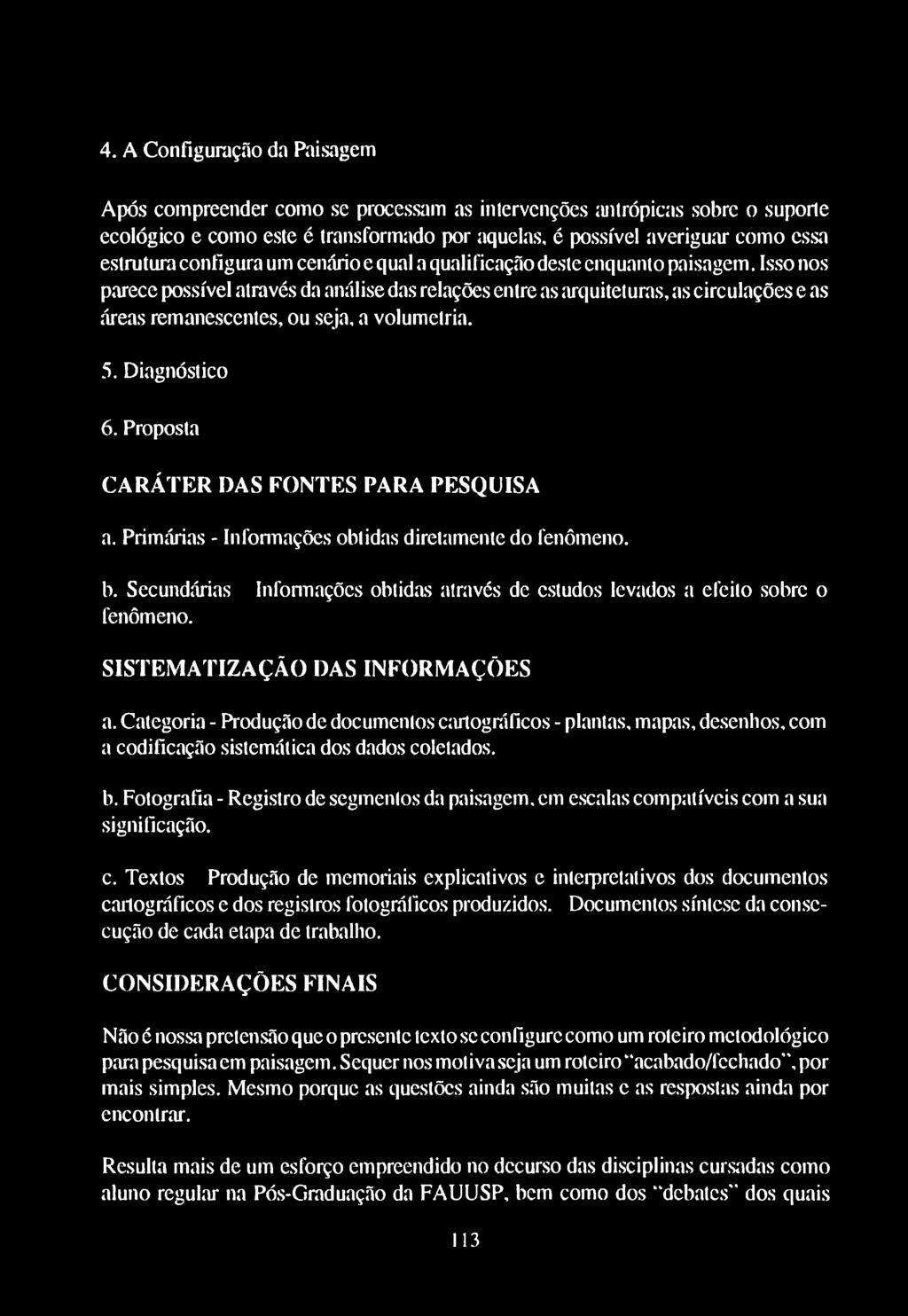 Isso nos parece possível através da análise das relações entre as arquiteturas, as circulações e as áreas remanescentes, ou seja, a volumelria. 5. Diagnóstico 6.