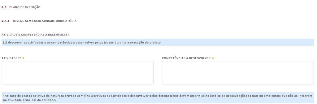 Para concluir o preenchimento do quadro 2 do formulário, deve ainda preencher os Planos de inserção dos Jovens sem escolaridade obrigatória e