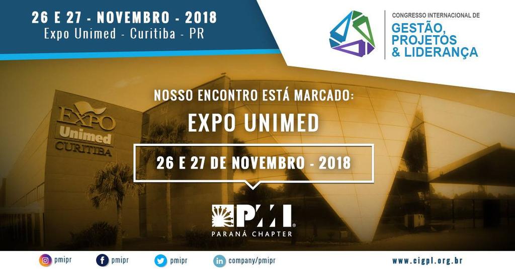 PRÓXIMOS EVENTOS O PMI Paraná promove o CIGPL 2018, o maior evento do Estado do Paraná em Gestão, Projetos e Liderança, com apoio dos seus Branchs Regionais.