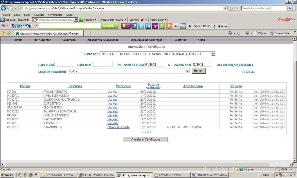 Relatórios Impressão de Certificados A Impressão de certificados realiza uma consulta, visualização e Impressão de vários certificados, dentro