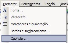 Para inserir Capitular em seu texto, selecione ou simplesmente