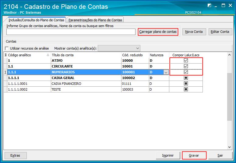 2.1.3 Clique o botão Carregar Plano de Contas; 2.1.4 Selecione as contas que serão apresentadas na composição do LALUR/LACS; 2.