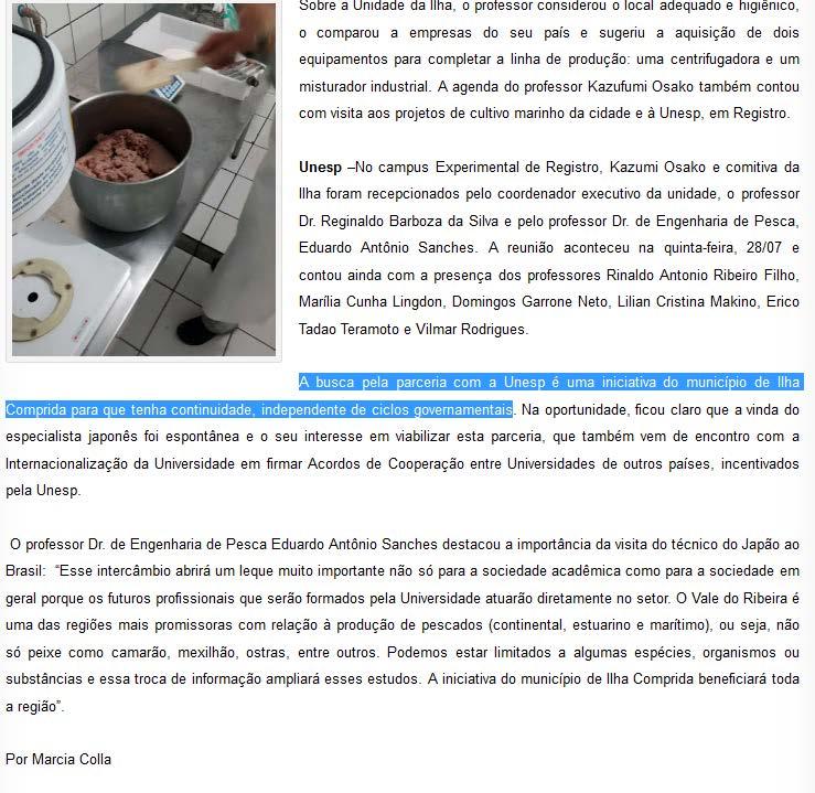 42 Figura 31: Notícia da Processadora de Pescados de Ilha Comprida Fonte: O Vale do Ribeira (2016) - Adaptado pelo autor Juntamente com este desenvolvimento endógeno estão sendo realizadas obras de