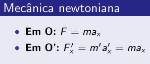 Relatividade Galileana Transformações de Galileu: Princípio da Relatividade: As leis da Mecânica