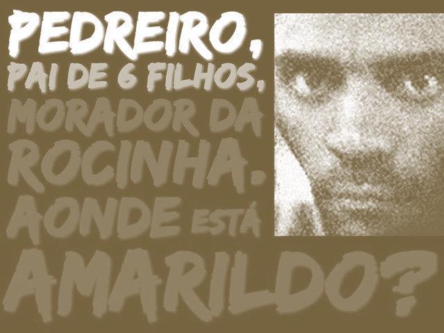 CASO AMARILDO Amarildo de Souza, pedreiro, pai de família, desapareceu depois que a UPP o levou a sua sede na Rocinha no dia 14 de julho de 2013; SUSPEITO de ter envolvimento com o