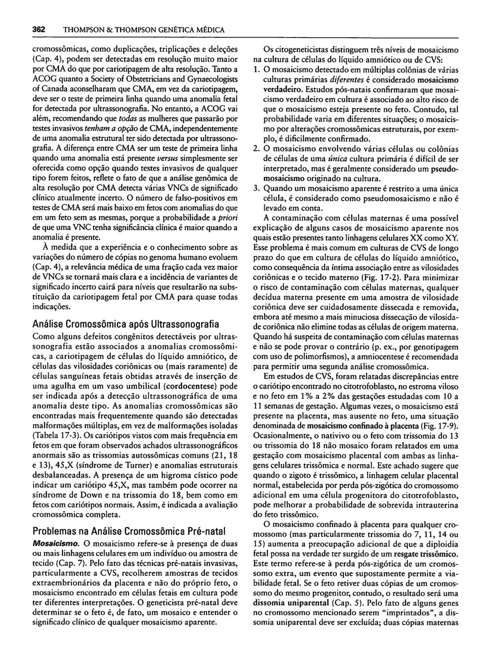 362 THOMPSON & THOMPSON GENÉTICA MÉDICA cromossômicas, como duplicações, triplicações e deleções (Cap.